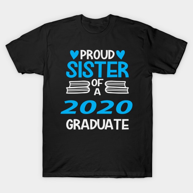 Proud Sister Of a 2020 Graduate T-Shirt by livamola91